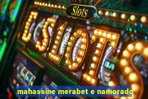 mahassine merabet e namorado